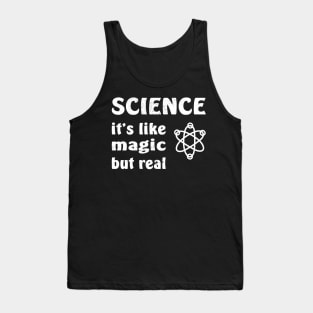 SCIENCE It's Like Magic But Real Tank Top